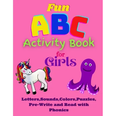 Fun ABC Activity Book for Girls Letters, Sounds, Colors, Puzzles, Pre-Write and Read with Phonics: Having Fun with ABC's, Puzzles, Quizes while learni