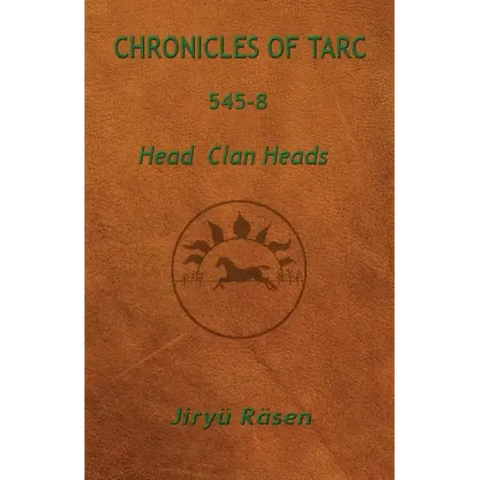 Chronicles of Tarc 545-8: Head Clan Heads
