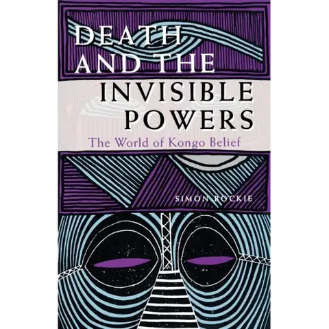 Death and the Invisible Powers: The World of Kongo Belief