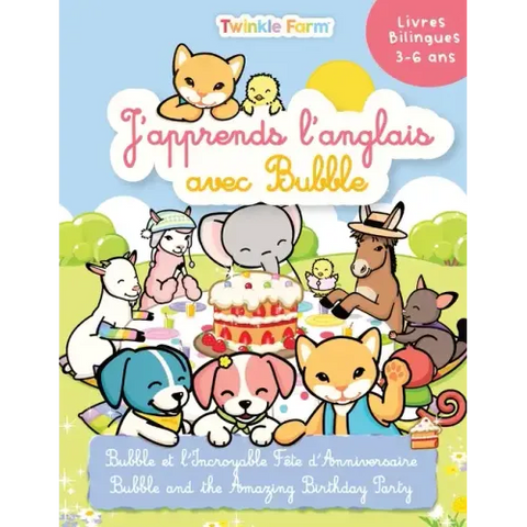 Bubble et l'incroyable fete d'anniversaire: J'apprends l'anglais avec Bubble