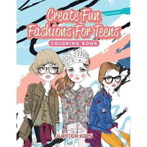 Create Fun Fashions For Teens Coloring Book