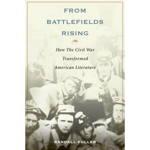 From Battlefields Rising: How the Civil War Transformed American Literature