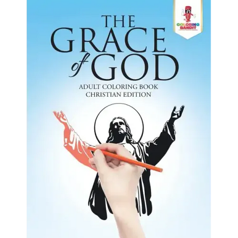 The Grace of God: Adult Coloring Book Christian Edition