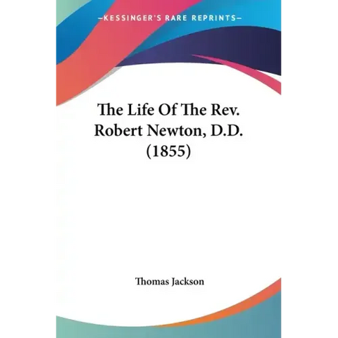 The Life Of The Rev. Robert Newton, D.D. (1855)