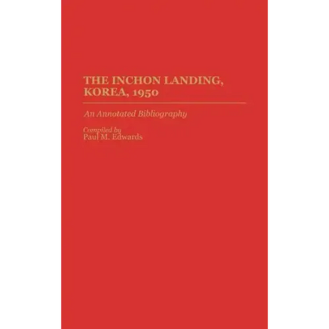 The Inchon Landing, Korea, 1950: An Annotated Bibliography