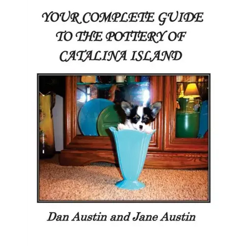 YOUR COMPLETE GUIDE to the POTTERY OF CATALINA ISLAND