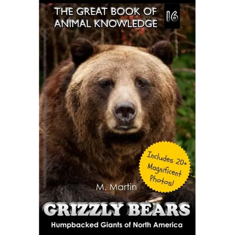 Grizzly Bears: Humpbacked Giants of North America (includes 20+ magnificent photos!)