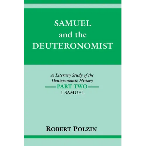 Samuel and the Deuteronomist: A Literary Study of the Deuteronomic History Part Two: 1 Samuel