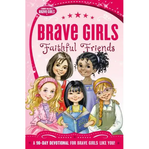 Brave Girls: Faithful Friends: A 90-Day Devotional