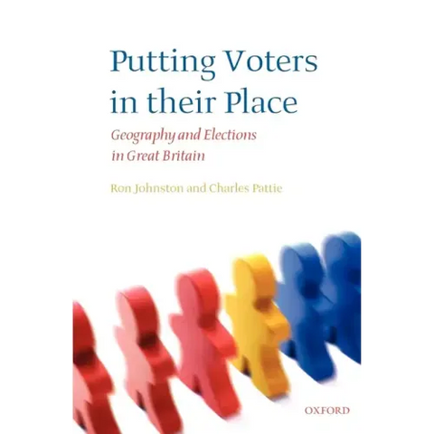 Putting Voters in Their Place: Geography and Elections in Great Britain