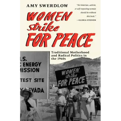 Women Strike for Peace: Traditional Motherhood and Radical Politics in the 1960s