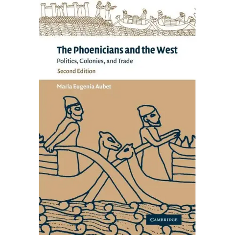 The Phoenicians and the West: Politics, Colonies and Trade