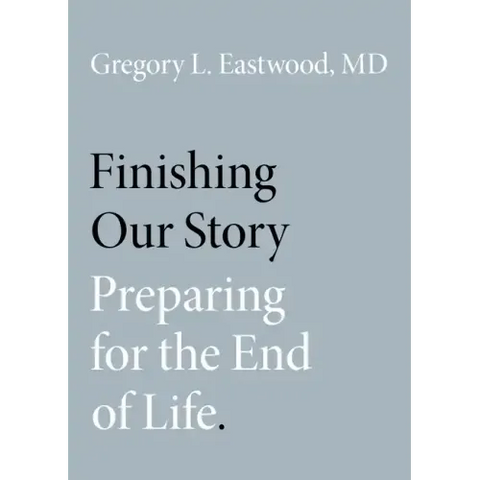 Finishing Our Story: Preparing for the End of Life
