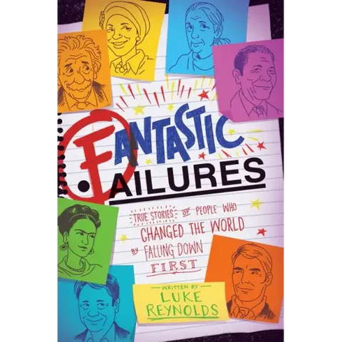 Fantastic Failures: True Stories of People Who Changed the World by Falling Down First