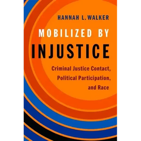 Mobilized by Injustice: Criminal Justice Contact, Political Participation, and Race