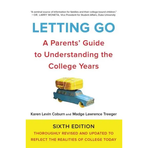 Letting Go: A Parents' Guide to Understanding the College Years