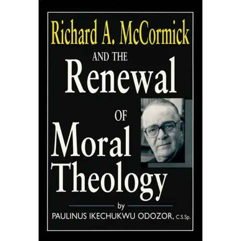 Richard A. McCormick and the Renewal of Moral Theology