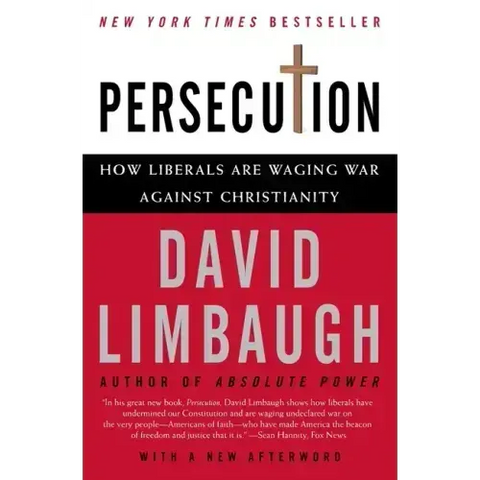 Persecution: How Liberals Are Waging War Against Christianity