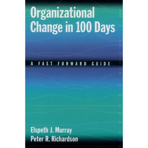 Organizational Change in 100 Days: A Fast Forward Guide