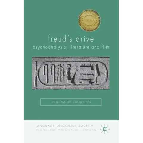 Freud's Drive: Psychoanalysis, Literature and Film: Psychoanalysis, Literature and Film