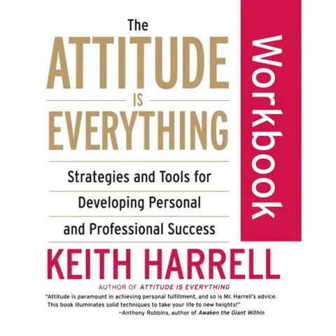 The Attitude Is Everything Workbook: Strategies and Tools for Developing Personal and Professional Success