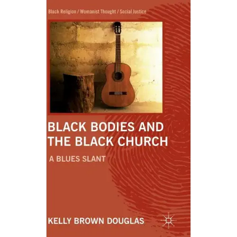 Black Bodies and the Black Church: A Blues Slant