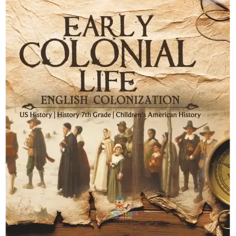 Early Colonial Life English Colonization US History History 7th Grade Children's American History
