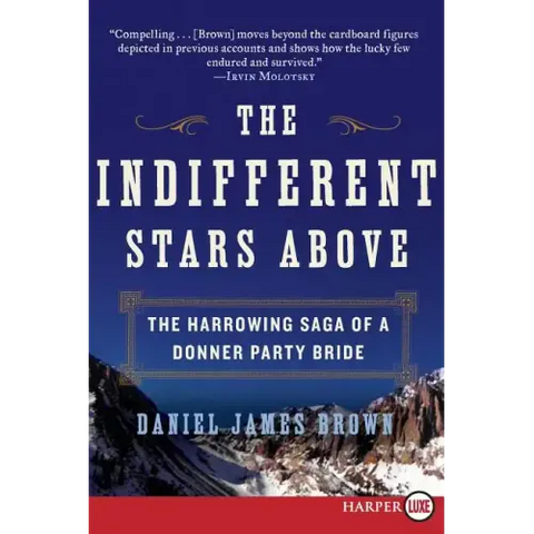 The Indifferent Stars Above: The Harrowing Saga of a Donner Party Bride