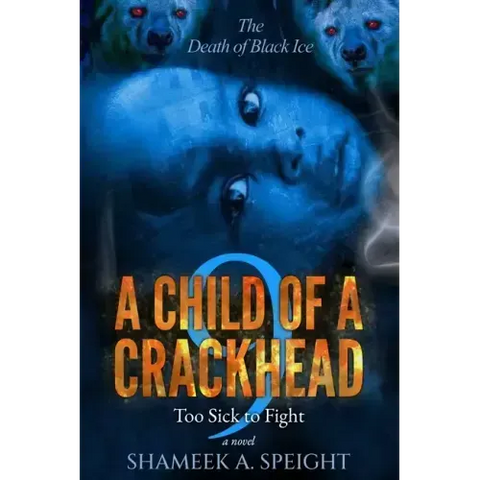 A Child of a Crackhead 9: Too Sick To Fight