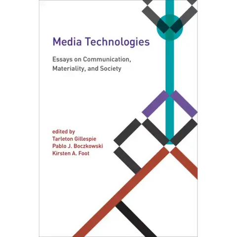 Media Technologies: Essays on Communication, Materiality, and Society