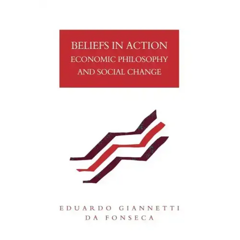 Beliefs in Action: Economic Philosophy and Social Change