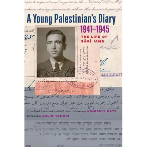 A Young Palestinian's Diary, 1941-1945: The Life of Sami 'Amr