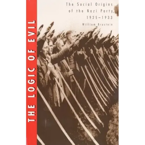 The Logic of Evil: The Social Origins of the Nazi Party, 1925-1933