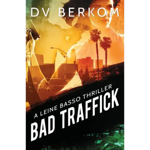 Bad Traffick: A Leine Basso Thriller