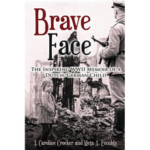 Brave Face: The Inspiring WWII Memoir of a Dutch/German Child - Paperback