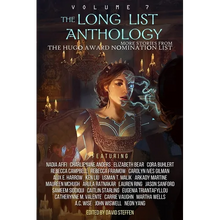 The Long List Anthology Volume 7: More Stories From the Hugo Award Nomination List