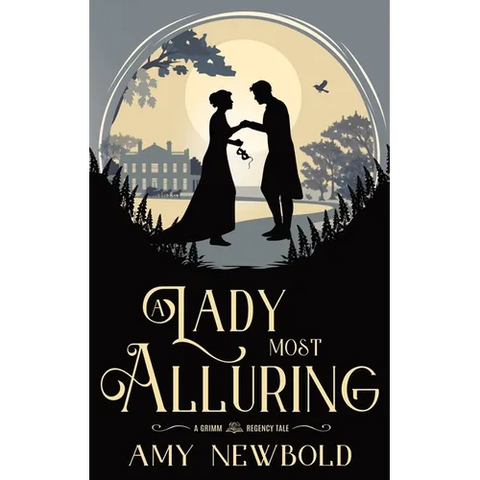 A Lady Most Alluring: A Grimm Regency Tale