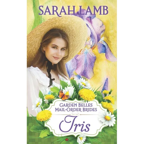 Iris (Garden Belles Mail-Order Brides Book 2)