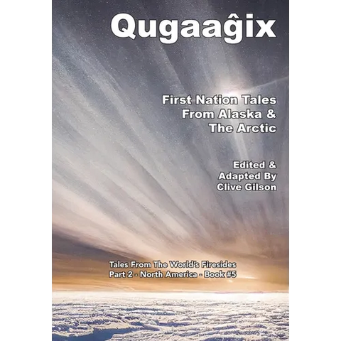 Qugaaĝix̂ - First Nation Tales From Alaska & The Arctic