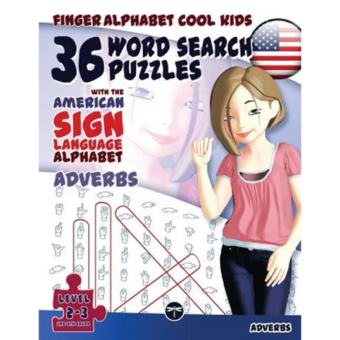 36 Word Search Puzzles with The American Sign Language Alphabet: Cool Kids Volume 03: Adverbs