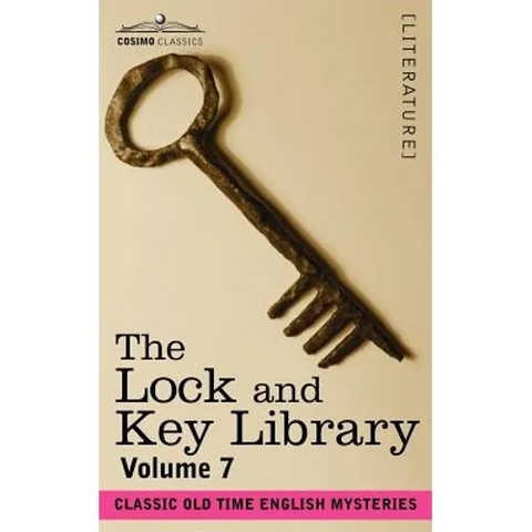 The Lock and Key Library: Classic Old Time English Mysteries Volume 7