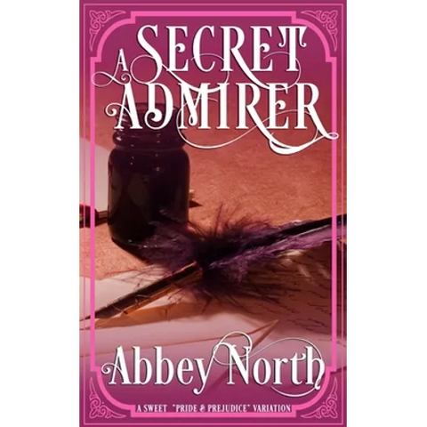 A Secret Admirer: A Sweet Pride & Prejudice Variation