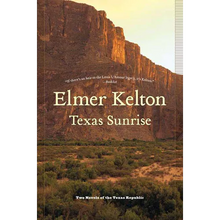 Texas Sunrise: Two Novels of the Texas Republic