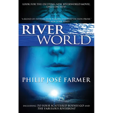 Riverworld: Including to Your Scattered Bodies Go & the Fabulous Riverboat - Hardcover