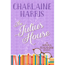 The Julius House: An Aurora Teagarden Mystery