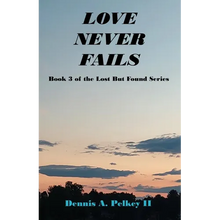 Love Never Fails - Book 3 of the Lost But Found Series - Paperback