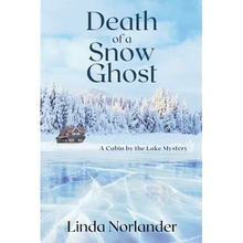 Death of a Snow Ghost: A Cabin by the Lake Mystery