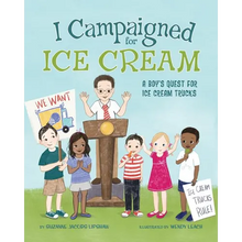 I Campaigned for Ice Cream: A Boy's Quest for Ice Cream Trucks - Paperback