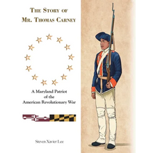 The Story of Mr. Thomas Carney: A Maryland Patriot of the American Revolutionary War - Paperback