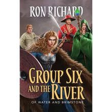 Group Six and the River: Of Water and Brimstone